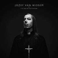 Crammed It Is Time For You To Return - Jozef Van Wissem