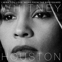 Arista I Wish You Love: More From The Bodyguard - Whitney Houston