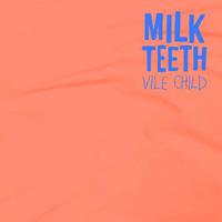 Hopeless Vile Child - Milk Teeth