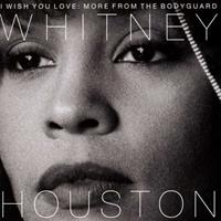 Arista I Wish You Love: More From The Bodyguard - Whitney Houston