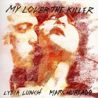 Munster My Lover The Killer - Lydia Lunch -& Marc Hurtado-