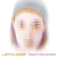 Drag City Something Shines - Laetitia Sadier