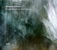 Cross My Palm With Silver - Avishai Cohen
