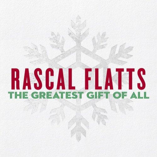 Greatest Gift Of All - Rascal Flatts