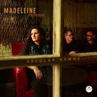 Universal Secular Hymns - Madeleine Peyroux