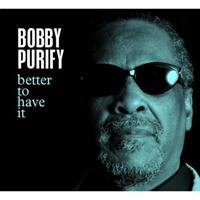 Bobby Purify - Better To Have It (CD)