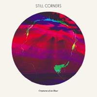 Sub Pop Creatures Of An Hour - Still Corners