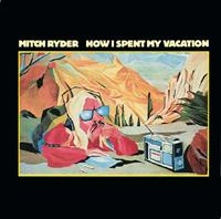 Repertoire How I Spent My Vacation - Mitch Ryder
