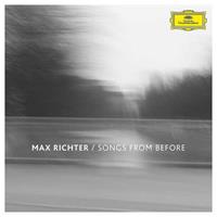 Deutsche Grammophon Songs From Before - Max Richter
