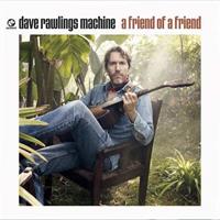 Acony Records A Friend Of A Friend - Dave Rawlings Machine