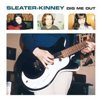 Sub Pop Dig Me Out - Sleater-kinney