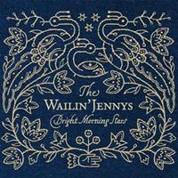 True North Bright Morning Stars - Wailin' Jennys