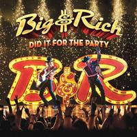 Big & Rich - Did It For The Party (CD)