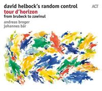 Act Tour D'Horizon From Brubeck To Zawinul - David Helbock -random Control-