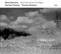 ECM And Then Comes The Night - Mats Eilertsen