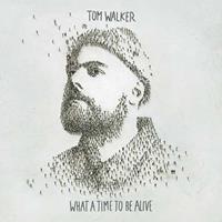 Relentless What A Time To Be Alive - Tom Walker