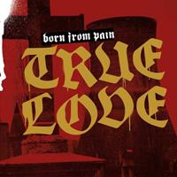 Bdhw Clo & Rec True Love - Born From Pain