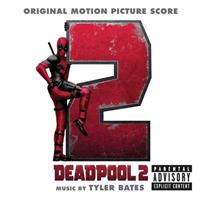 Sony Deadpool 2 (Original Motion Picture Score) - Tyler Bates