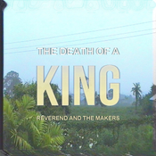 Cooking Vinyl Death Of A King - Reverend And The Makers