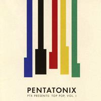 Rca Records Label Ptx Presents: Top Pop, Vol. I - Pentatonix