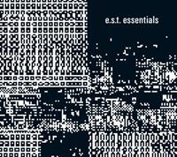Act E.S.T. Essentials - Esbjorn Svensson -trio-