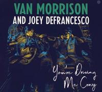 Legacy You're Driving Me Crazy - Van Morrison And Joey Defrancesc