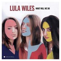 Smithsonian Folkways What Will We Do - Lula Wiles