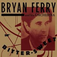 Bmg Rights Bitter-Sweet -Hq/Ltd- - Bryan Ferry And His Orchestra