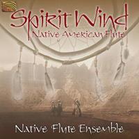 Spirit Wind: Native American Flute