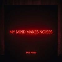 Caroline My Mind Makes Noises - Pale Waves