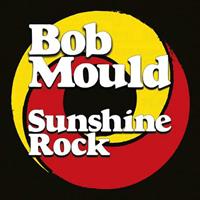Merge Sunshine Rock - Bob Mould