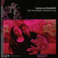 Smithsonian Folkways The Invisible Comes To Us - Anna & Elizabeth