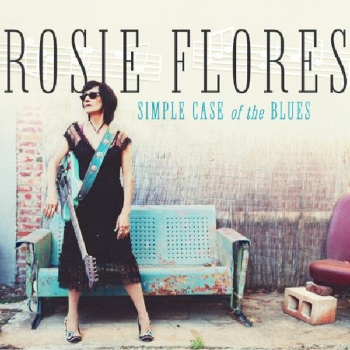 Last Music Company Simple Case Of The Blues - Rosie Flores