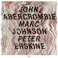 ECM John Abercrombie / Marc Johnson / Peter Erskine - John Abercrombie - Peter Erskine