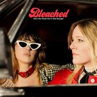 Dead Oceans Don't You Think You've Had Enough - Bleached