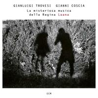 ECM La Misteriosa Musica Della Regina Loana - Gianni Gianluigi Trovesi & Cosci