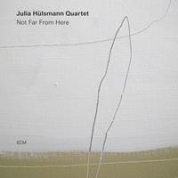 Not Far From Here - Julia Hulsmann -quartet-