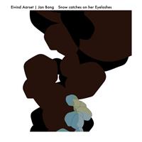Jazzland Snow Catches On Her Eyelashes - Eivind Aarset & Jan Bang