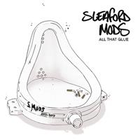 Rough Trade All That Glue - Sleaford Mods