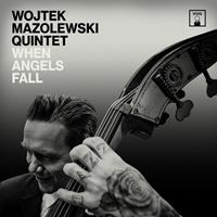 Whirlwind Recordings When Angels Fall - Wojtek Mazolewski -quintet-