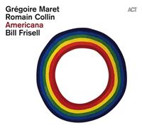 Act Music Americana - Frisell, Bill ! Collin, Romain !