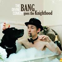 Bang Goes The Knighthood - The Divine Comedy