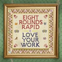 Love Your Work - Eight Rounds Rapid