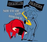 South Of The Border - Charlie Parker