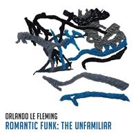 Whirlwind Recordings Romantic Funk: The Unfamiliar - Orlando Le Fleming