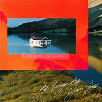 4ad As Long As You Are - Future Islands
