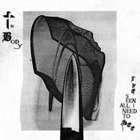 Thrill Jockey I've Seen All I Need To See - Body