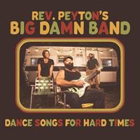 Family Owned Dance Songs For Hard Times - The Reverend Peyton's Big Damn B