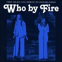 Sony Who By Fire - Live Tribute To Leonard Cohen - First Aid Kit