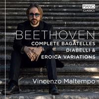 Piano Classics Beethoven: Complete Bagatelles, Diabelli & Eroica Varia - Vincenzo Maltempo